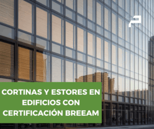 estores enrollables control solar edificio certificacion breeam